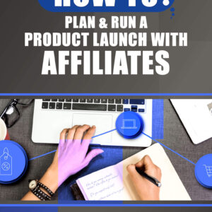 HowToPlan&RunAProductLaunchWithAffiliates