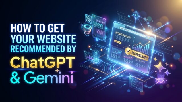 How to Get Your Website Recommended by ChatGPT and Gemini